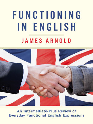 cover image of Functioning in English: an Intermediate-Plus Review of Everyday Functional English Expressions